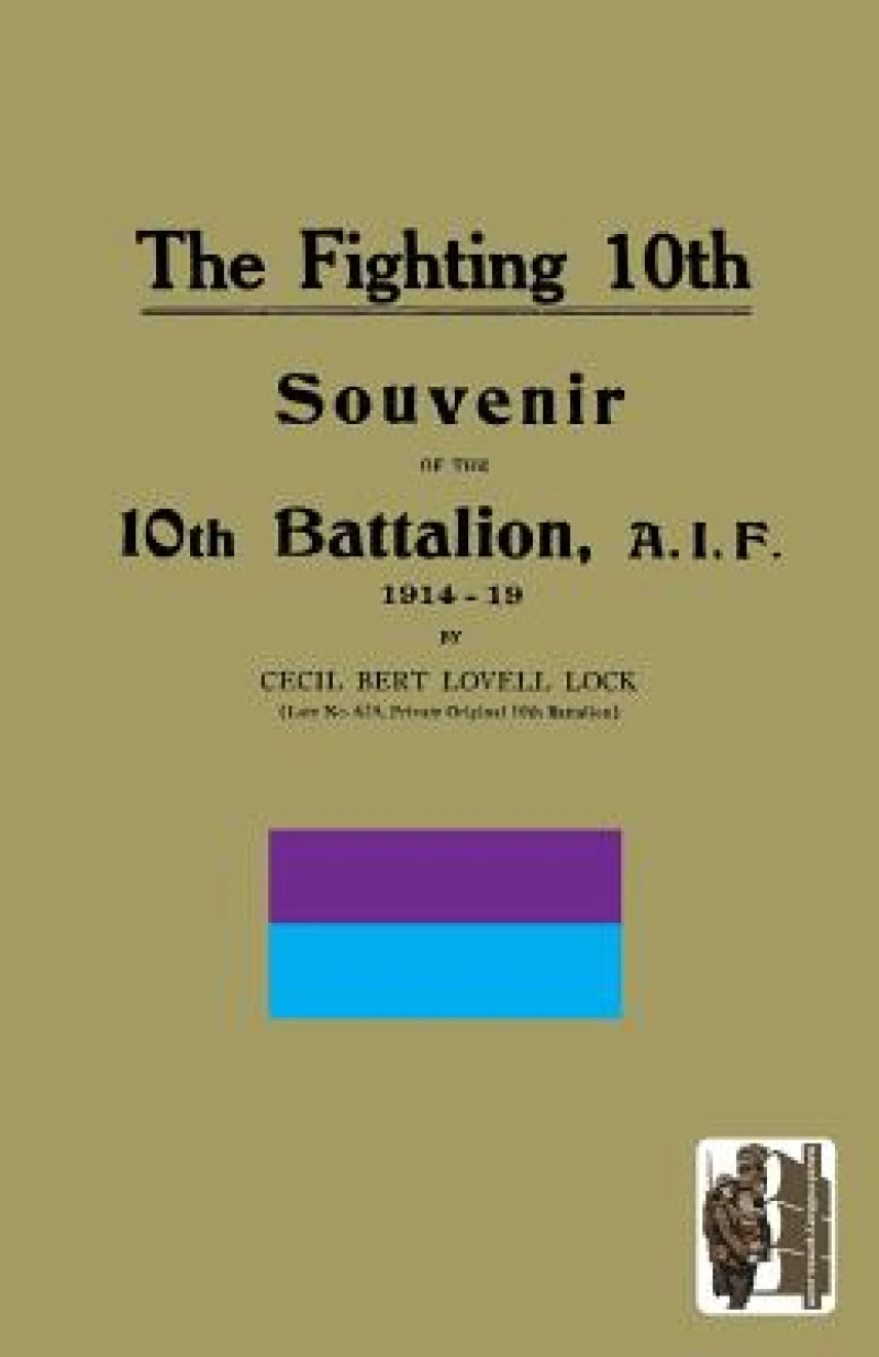 FIGHTING 10th10th Battalion, A.I.F. 1914-19