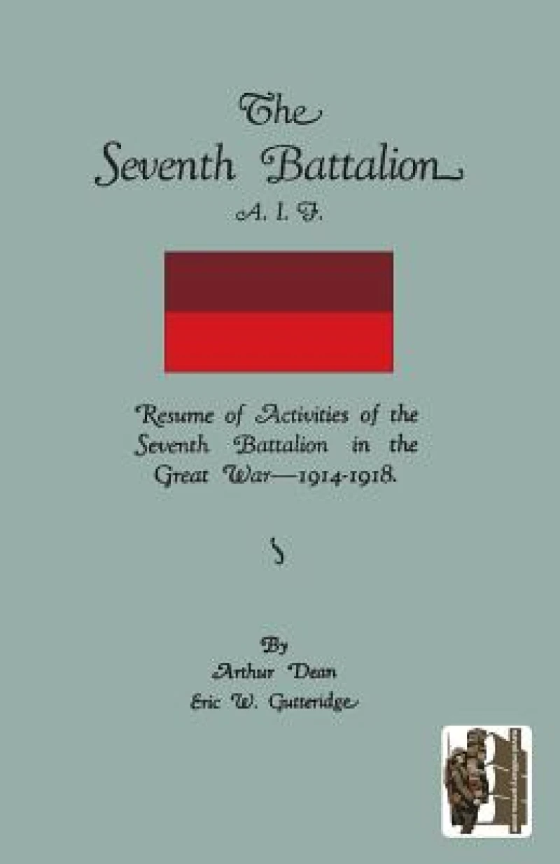Seventh Battalion A.I.F. 1914-1918