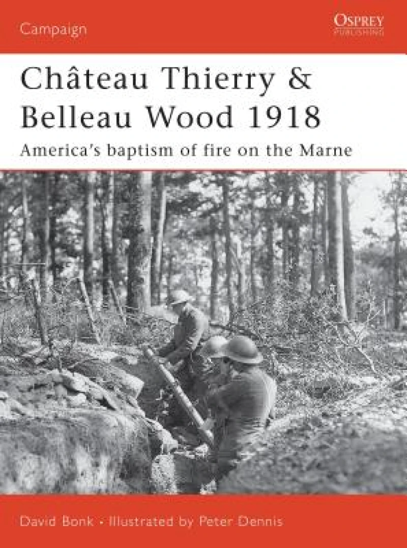 Château Thierry & Belleau Wood 1918