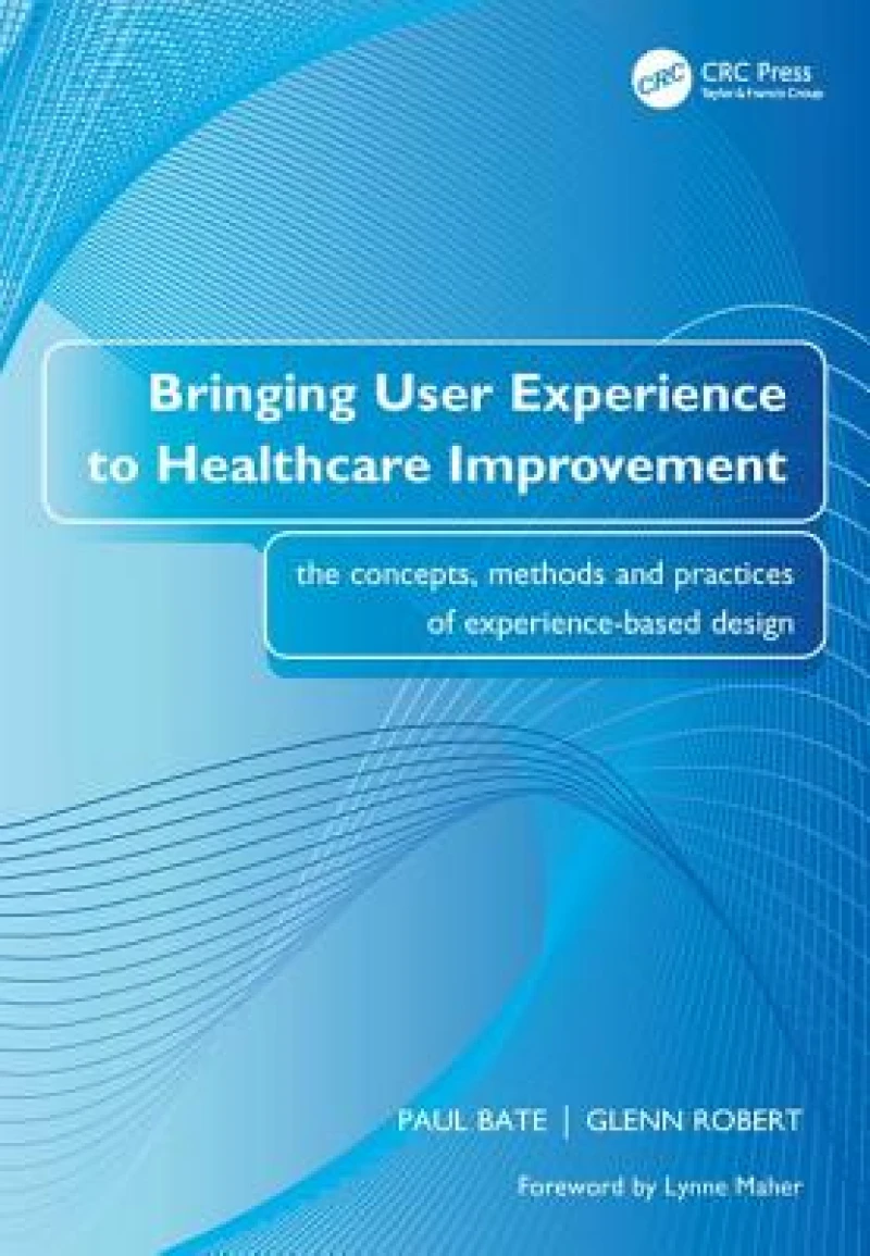 Bringing User Experience to Healthcare Improvement