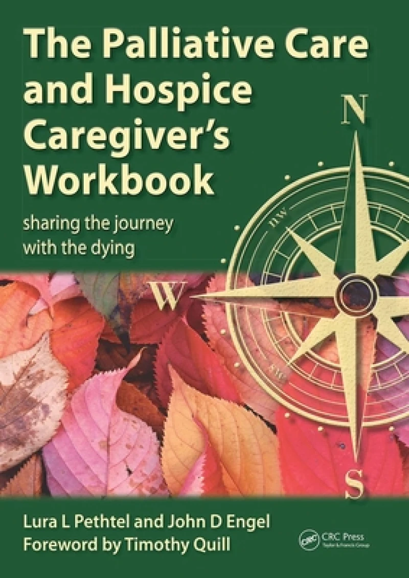 The Palliative Care and Hospice Caregiver's Workbook