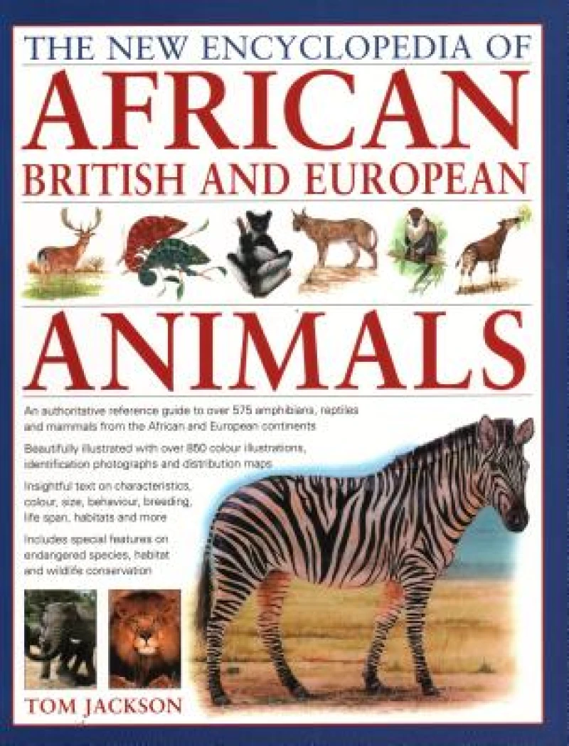 The New Encyclopedia of African, British and European Animals