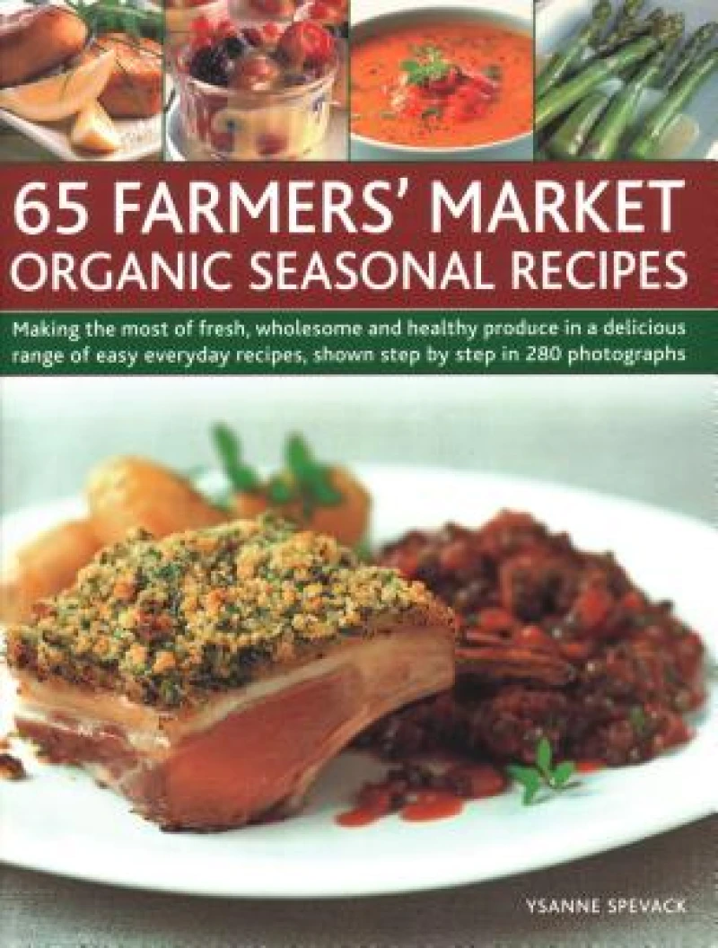 65 Farmers'' Market Organic Seasonal Recipes