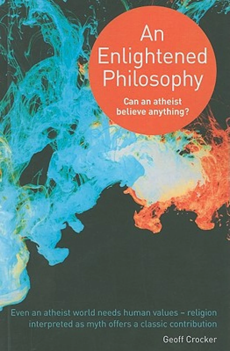 An Enlightened Philosophy – Can an Atheist Believe Anything?