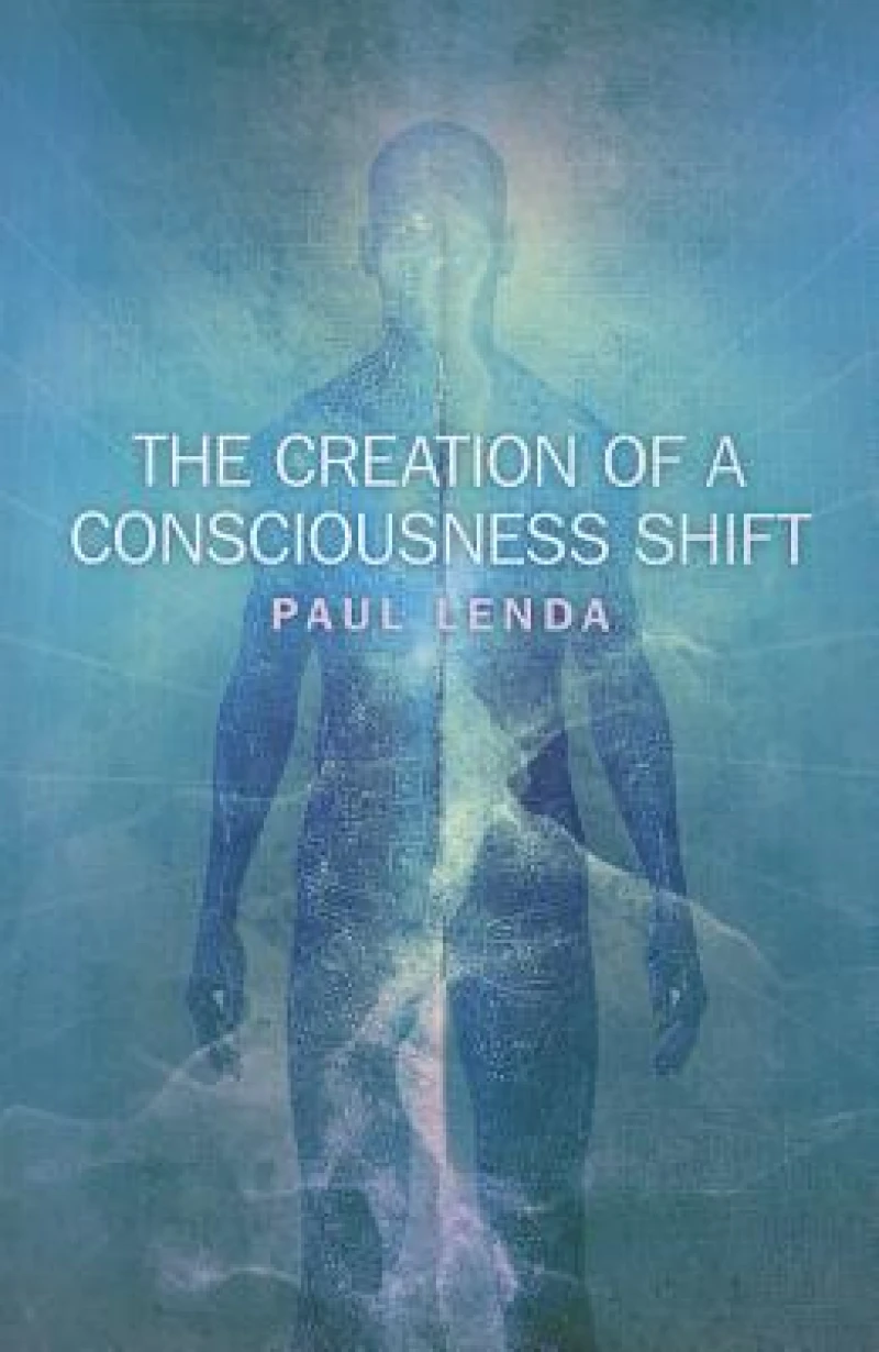 Creation of a Consciousness Shift, The