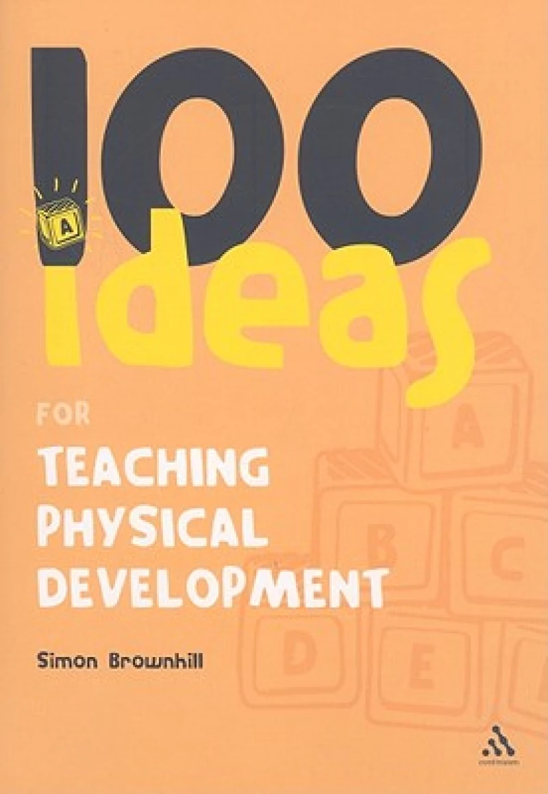 100 Ideas for Teaching Physical Development