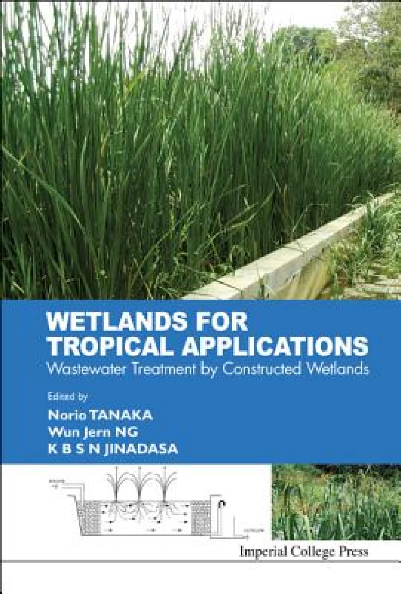 Wetlands For Tropical Applications: Wastewater Treatment By Constructed Wetlands