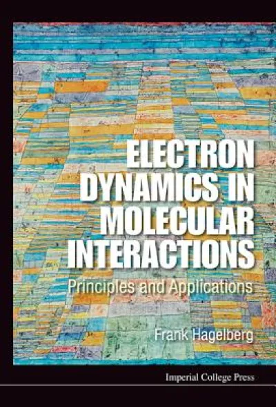Electron Dynamics In Molecular Interactions: Principles And Applications
