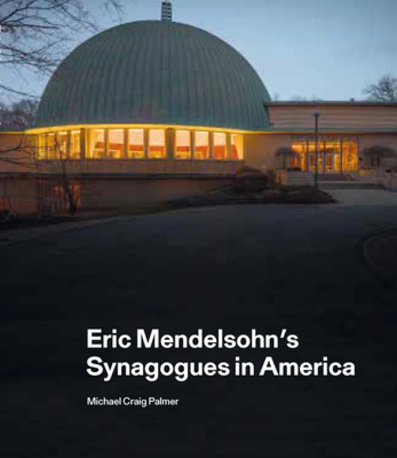 Eric Mendelsohn’s Synagogues in America