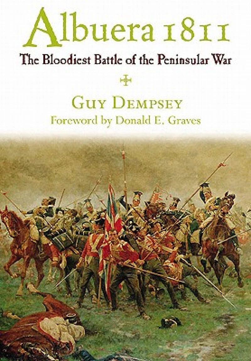 Albuera: the Bloodiest Battle of the Peninsular War