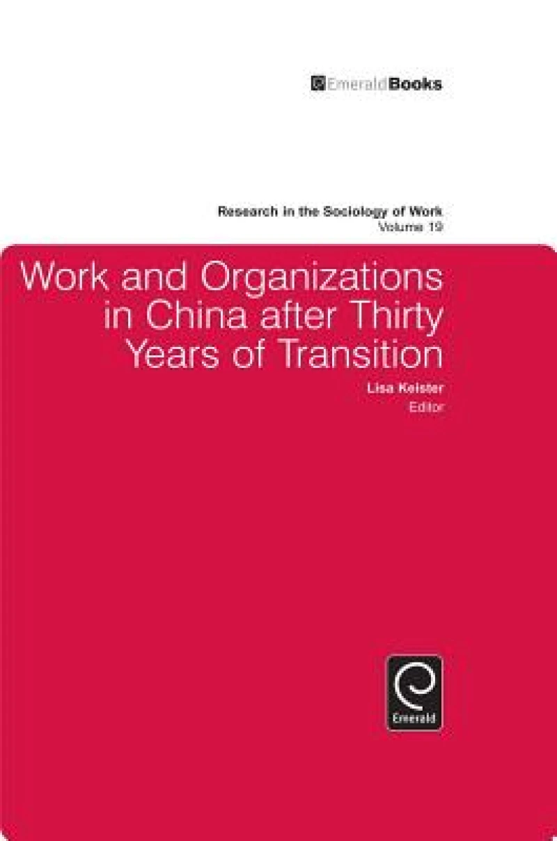 Work and Organizations in China after Thirty Years of Transition