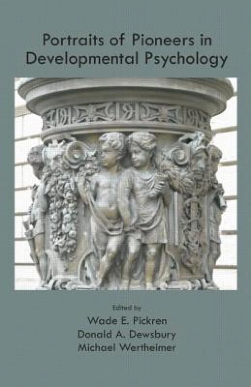 Portraits of Pioneers in Developmental Psychology