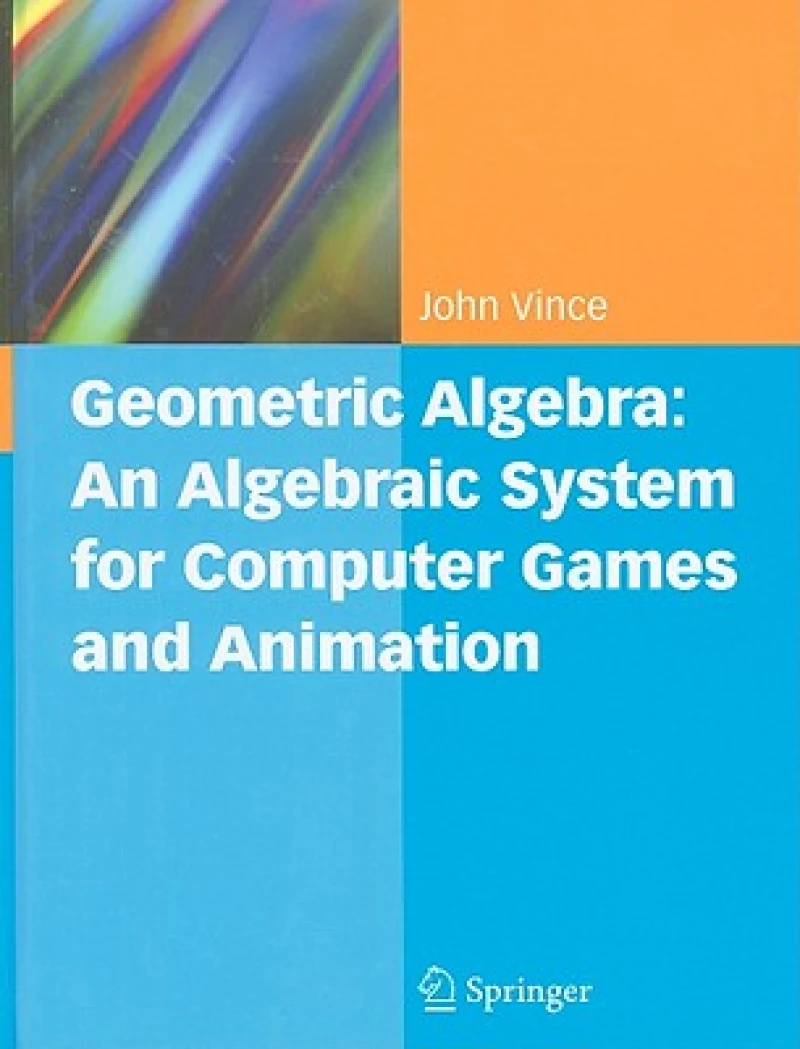 Geometric Algebra: An Algebraic System for Computer Games and Animation