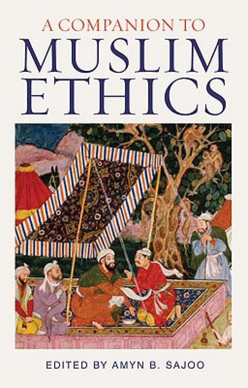 A Companion to Muslim Ethics