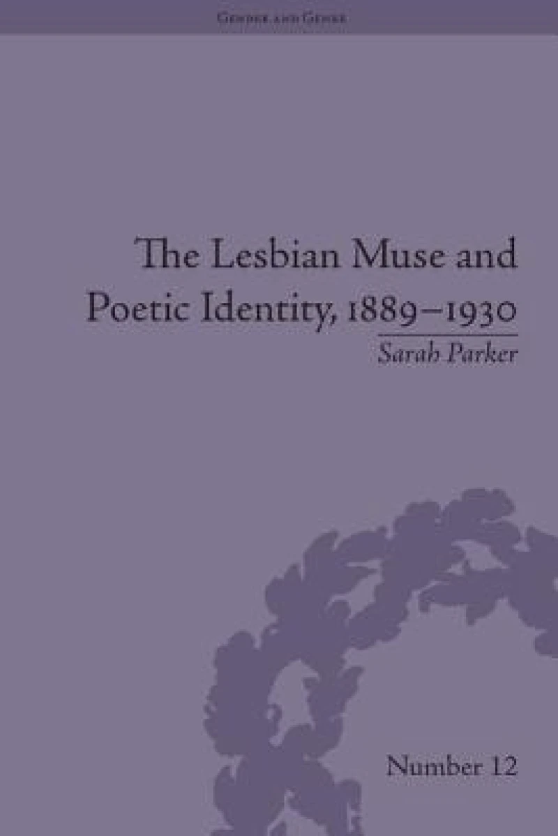 The Lesbian Muse and Poetic Identity, 1889–1930
