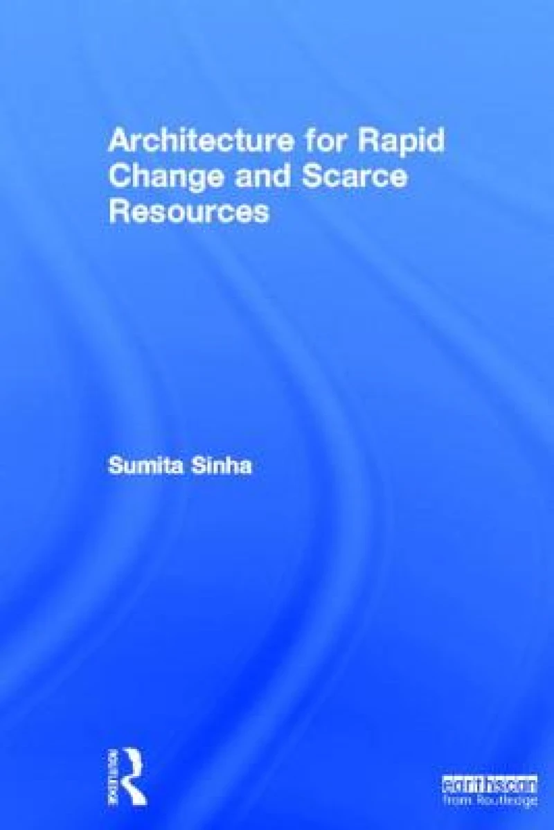 Architecture for Rapid Change and Scarce Resources