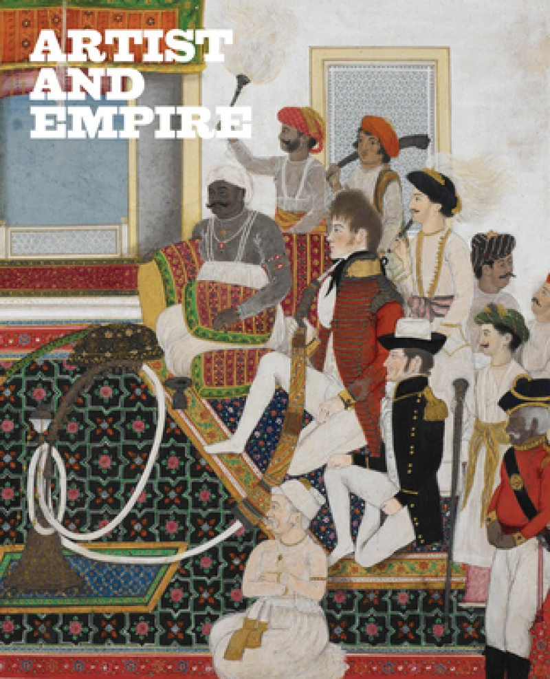 Artist and Empire: Facing Britain''s Imperial Past