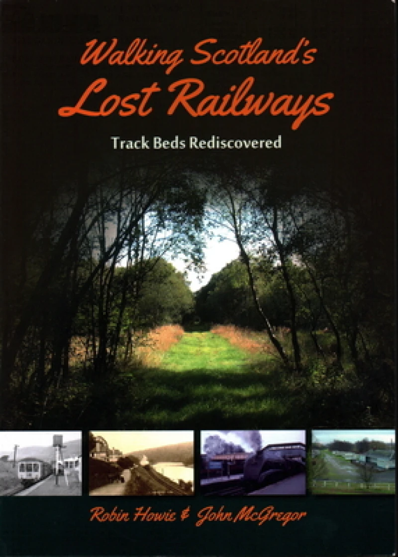 Walking Scotland''s Lost Railways