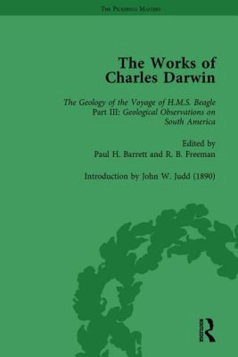 The Works of Charles Darwin: v. 9: Geological Observations on South America (1846) (with the Critical Introduction by J.W. Judd, 1890)
