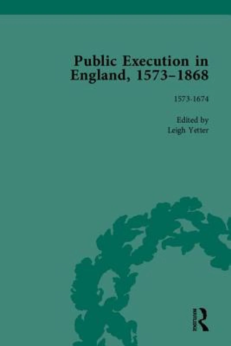 Public Execution in England, 1573–1868, Part I
