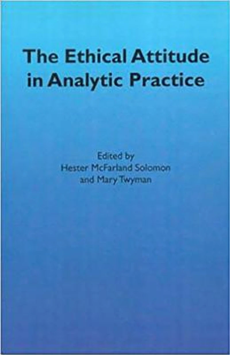 The Ethical Attitude in Analytic Practice