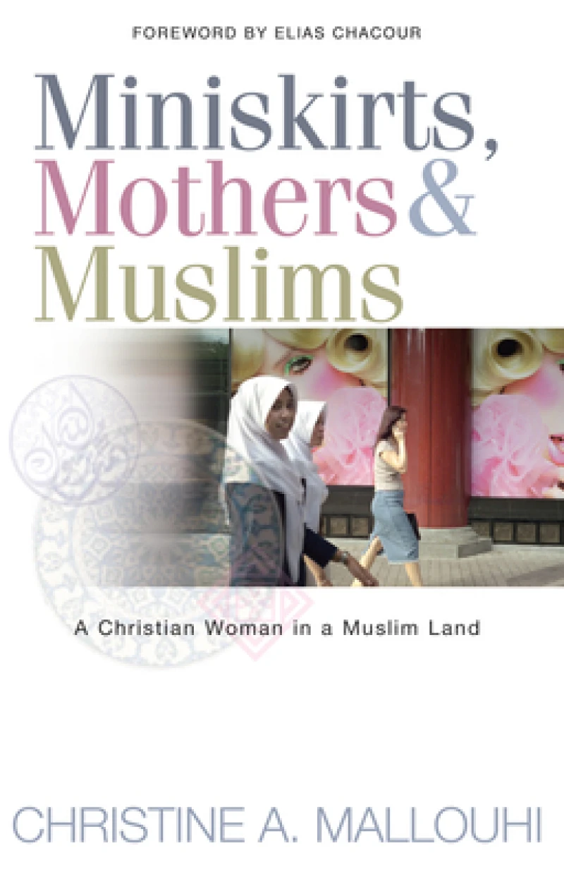 Miniskirts, Mothers & Muslims – A Christian Woman in a Muslim Land