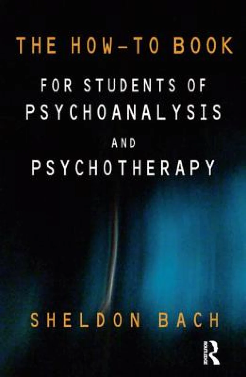 The How-To Book for Students of Psychoanalysis and Psychotherapy
