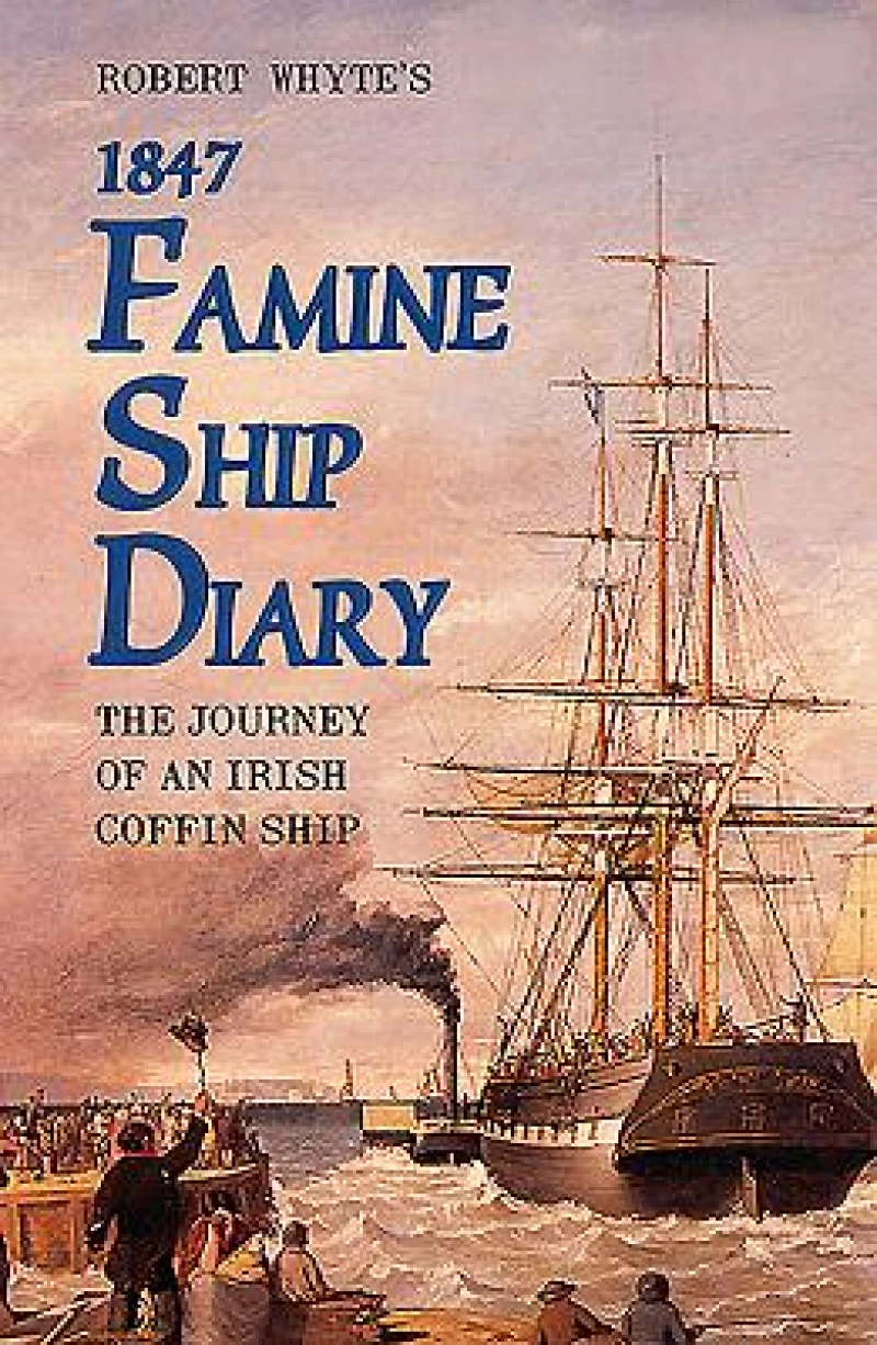 Robert Whyte''s Famine Ship Diary 1847