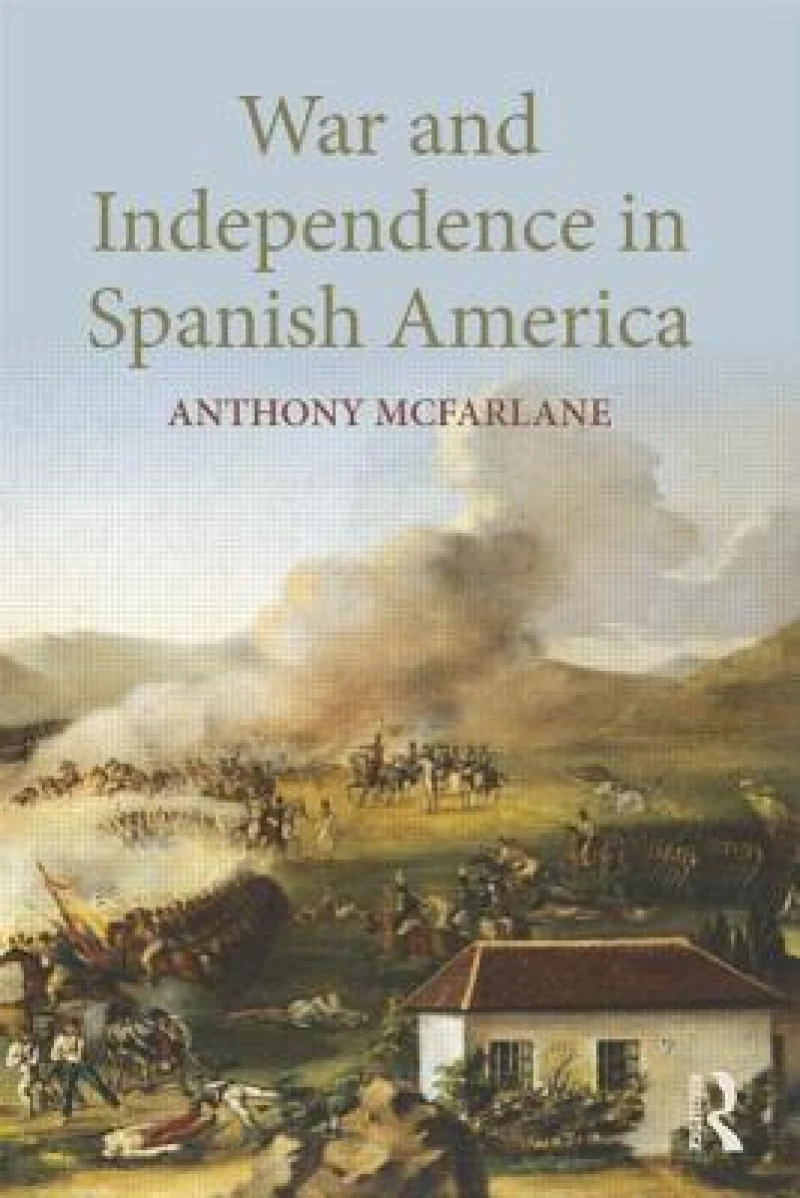 War and Independence In Spanish America