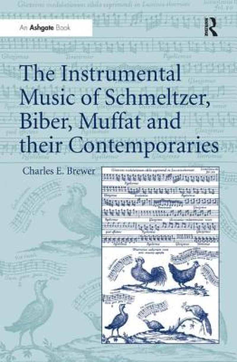 The Instrumental Music of Schmeltzer, Biber, Muffat and their Contemporaries