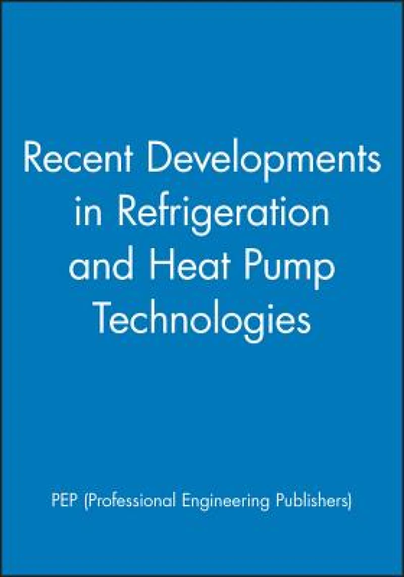 Recent Developments in Refrigeration and Heat Pump Technologies