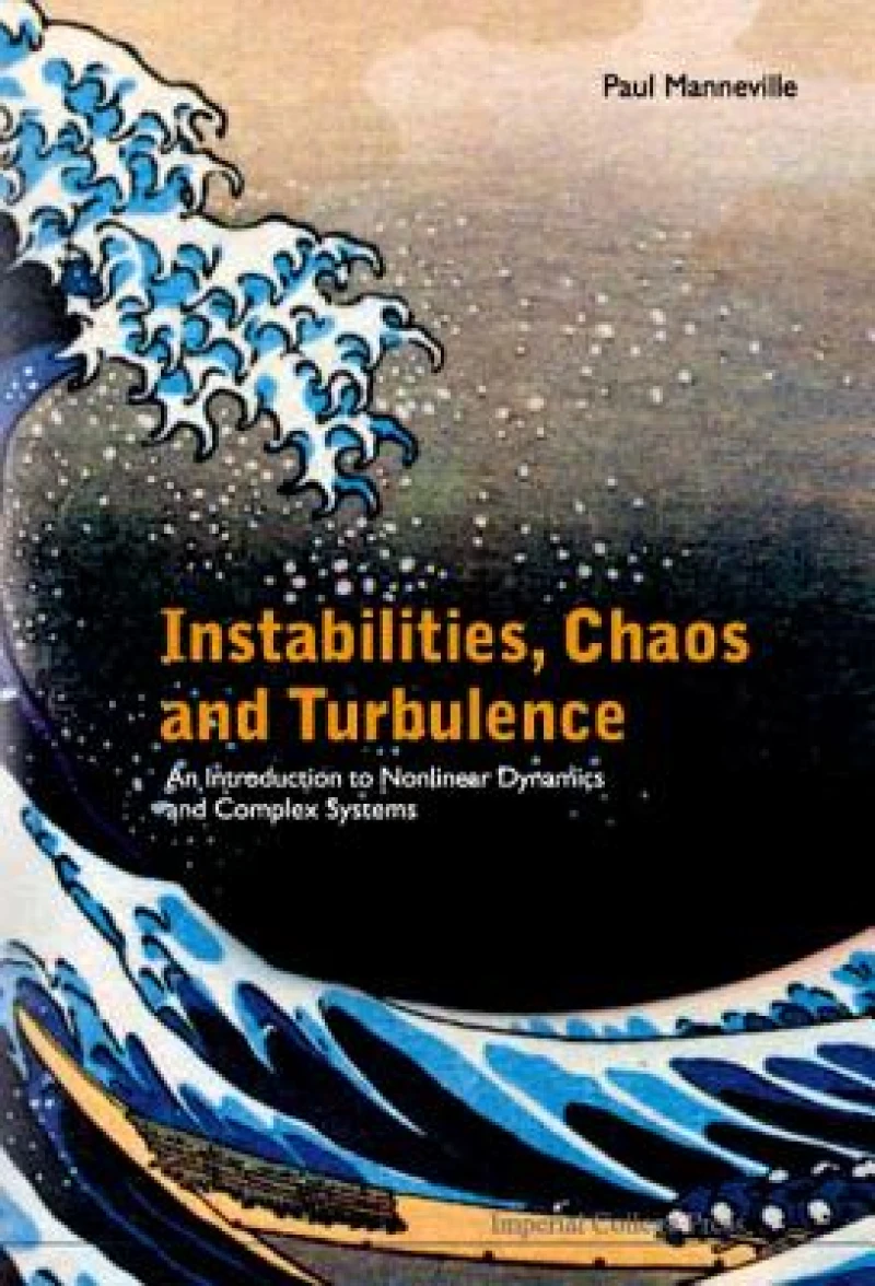 Instabilities, Chaos And Turbulence: An Introduction To Nonlinear Dynamics And Complex Systems