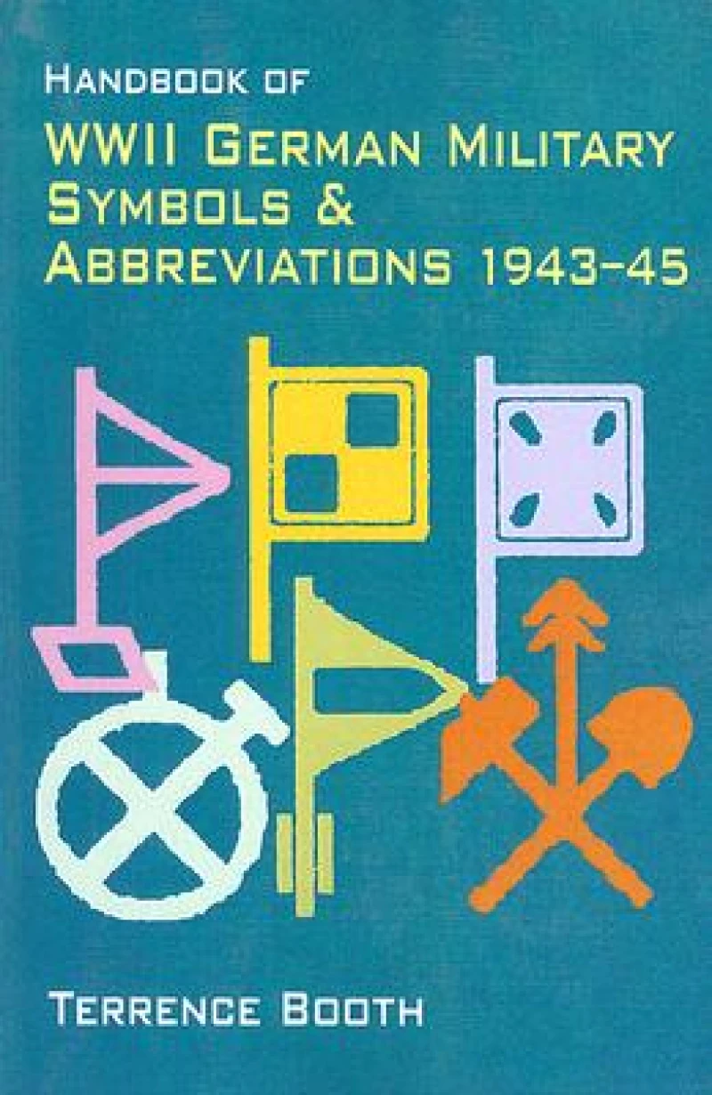 Handbook of WWII German Military Symbols & Abbreviations 1943-45