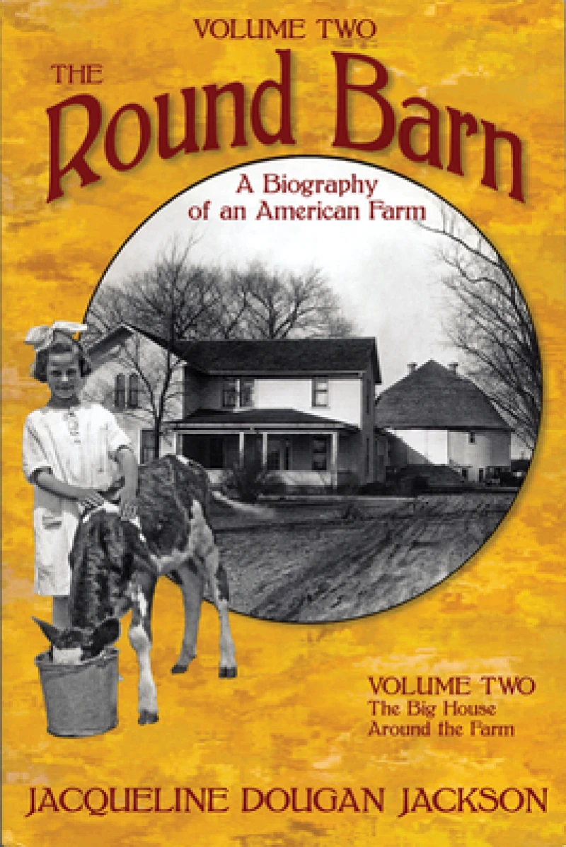 The Round Barn, A Biography of an American Farm, Volume 2