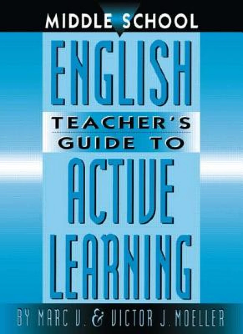 Middle School English Teacher''s Guide to Active Learning