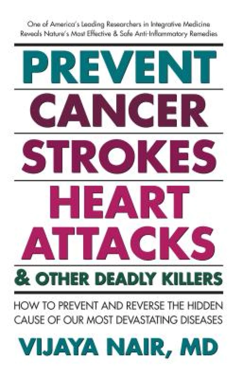 Prevent Cancer, Strokes, Heart Attacks and Other Deadly Killers!