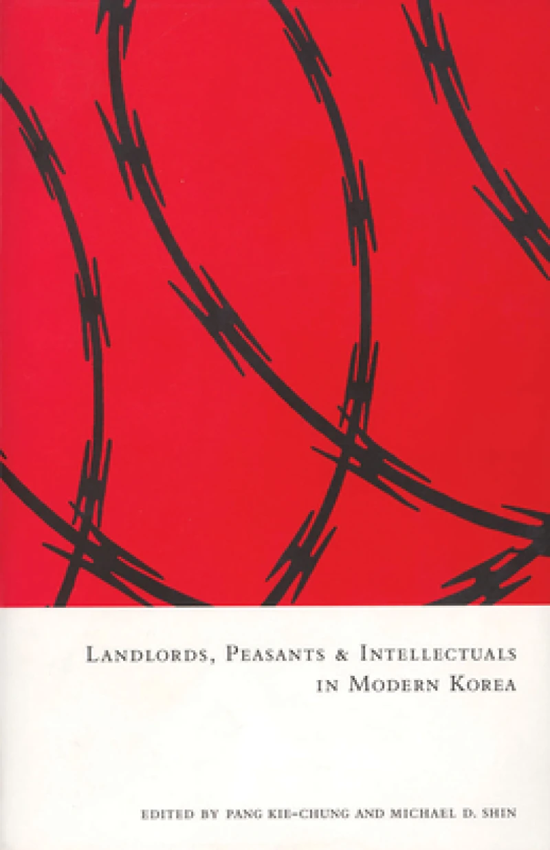 Landlords, Peasants, and Intellectuals in Modern Korea