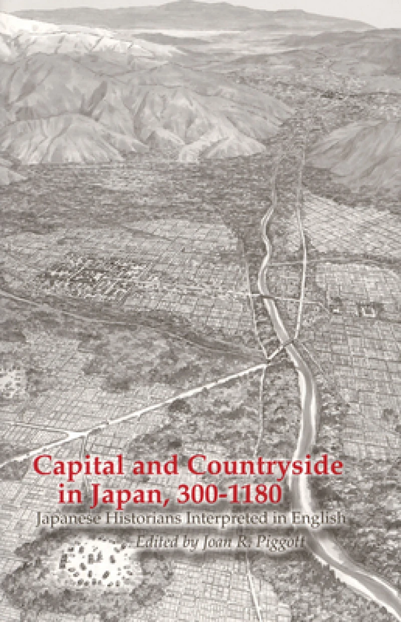 Capital and Countryside in Japan, 300–1180