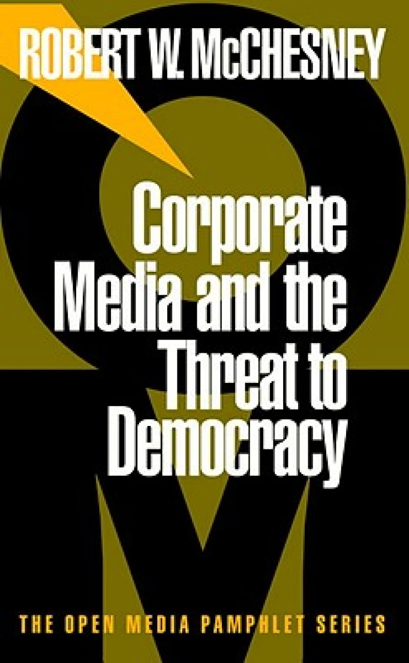 Corporate Media And The Threat To Democracy