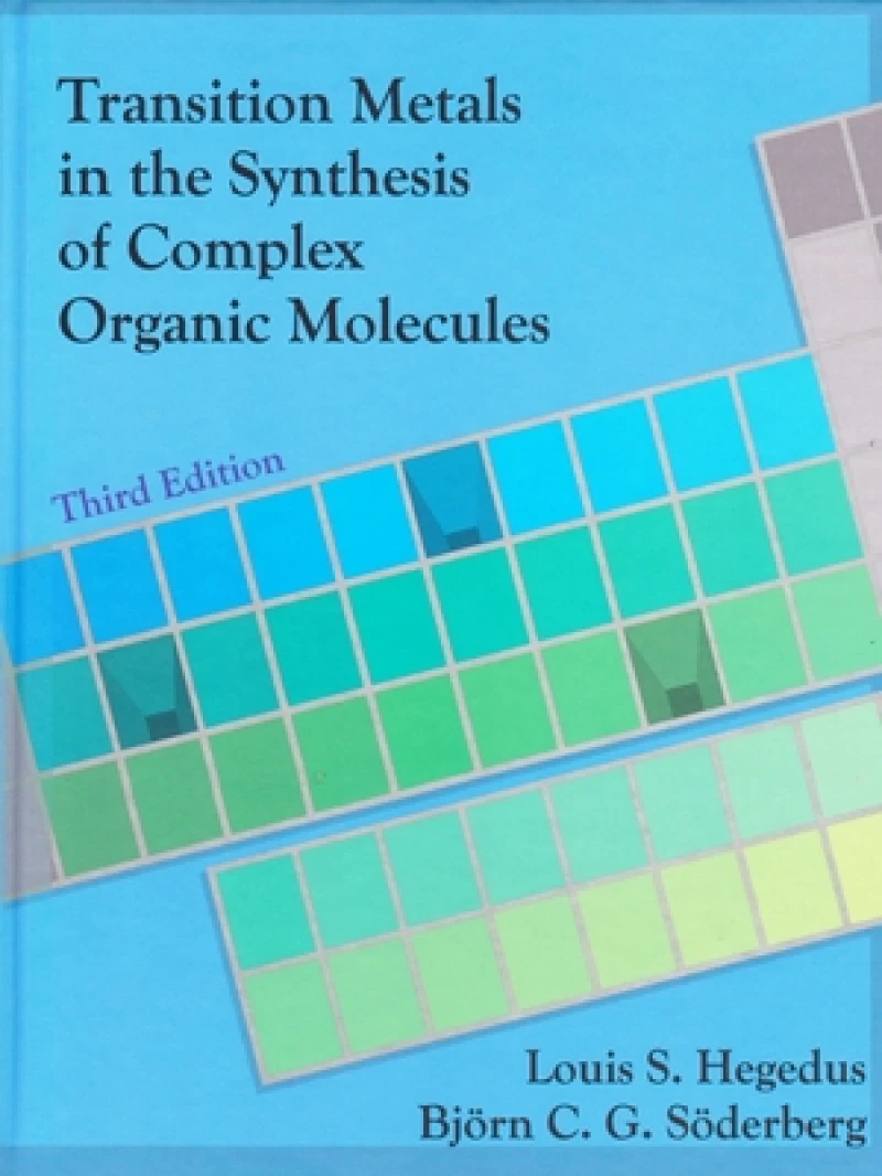 Transition Metals in the Synthesis of Complex Organic Molecules, 3rd edition