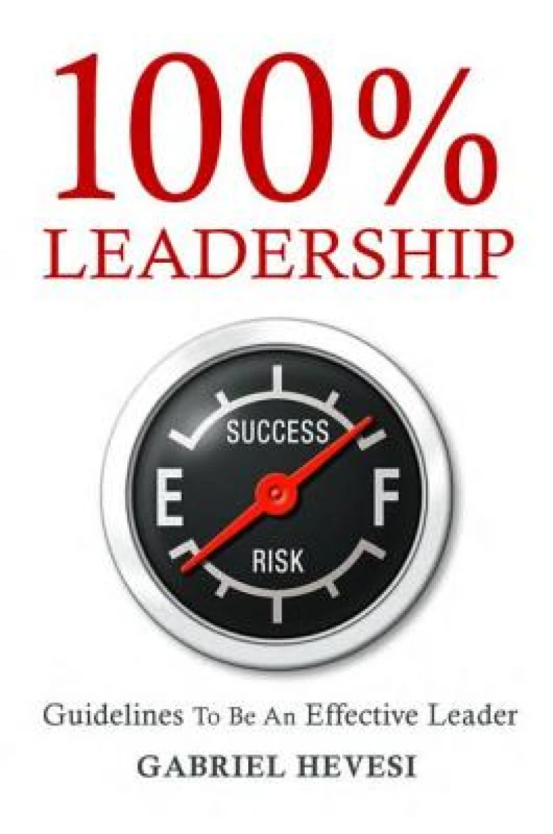 100% Leadership: Guidelines for Successful Leaders