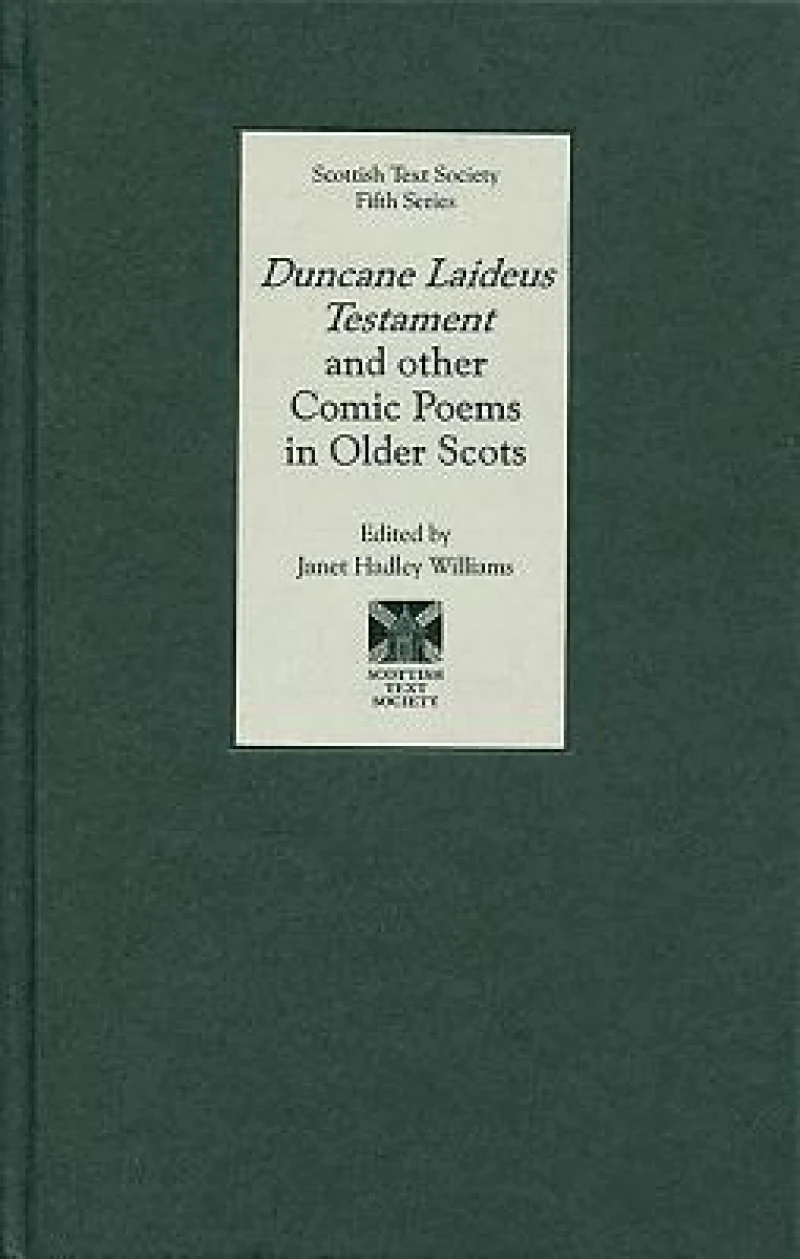 Duncane Laideus Testament and other Comic Poems in Older Scots