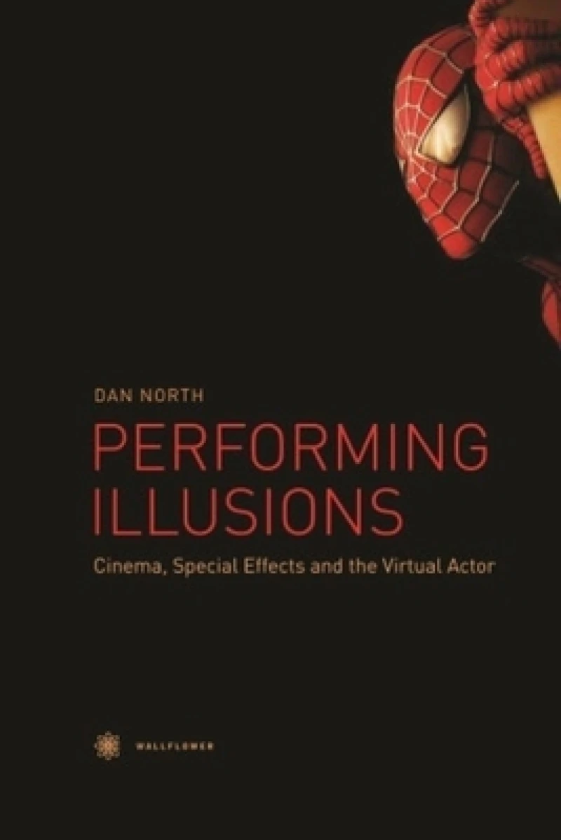 Performing Illusions – Cinema, Special Effects,A  and the Virtual Actor