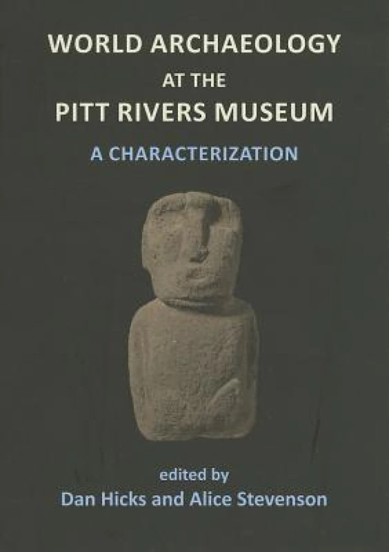 World Archaeology at the Pitt Rivers Museum: A Characterization