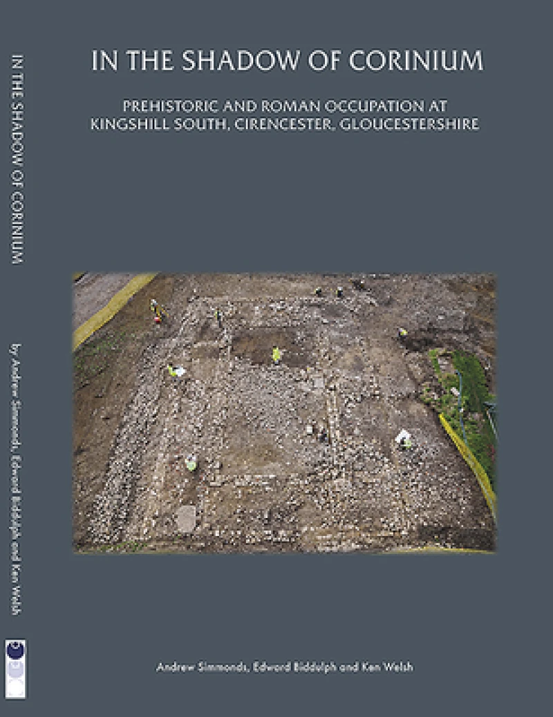 In the Shadow of Corinium: Prehistoric and Roman Occupation at Kingshill South, Cirencester, Gloucestershire