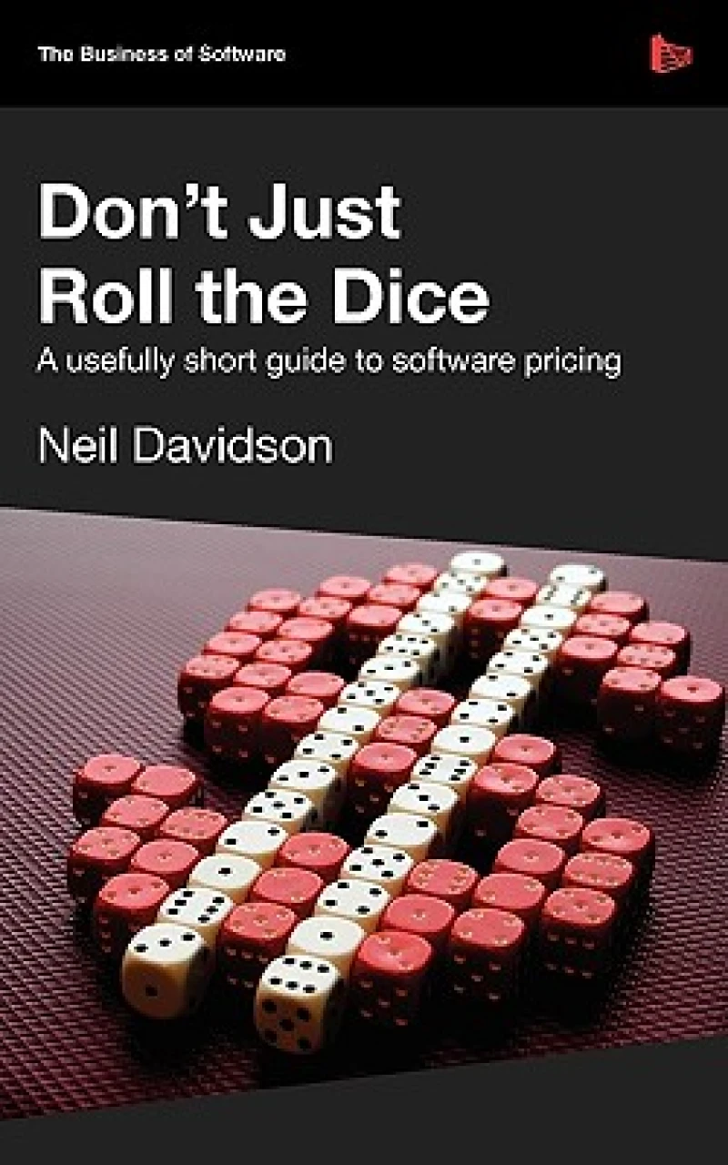 Don''t Just Roll the Dice - A Usefully Short Guide to Software Pricing