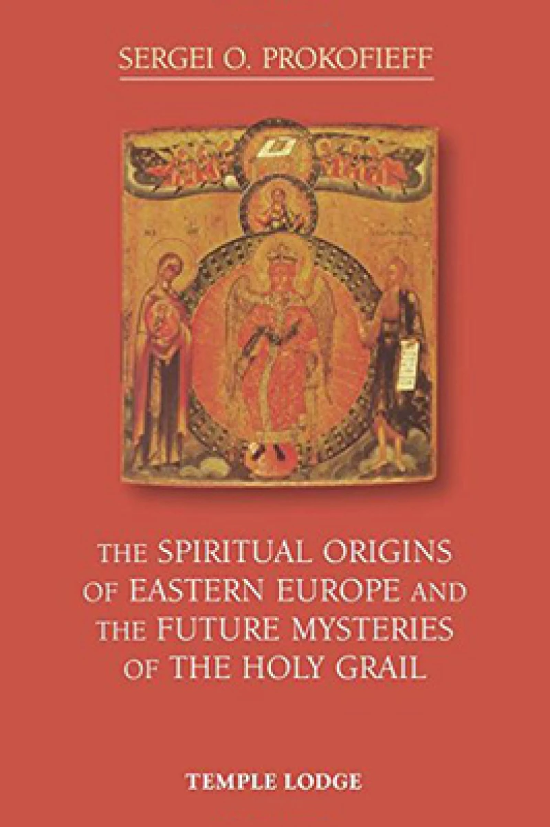The Spiritual Origins of Eastern Europe and the Future Mysteries of the Holy Grail