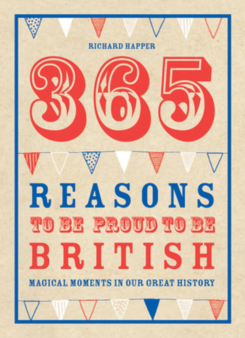 365 Reasons to Be Proud to Be British
