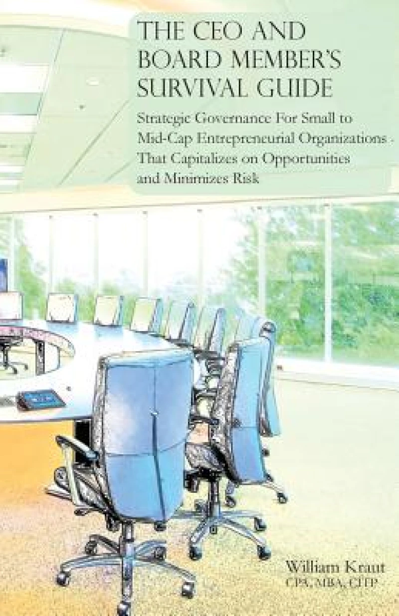 The CEO and Board Member''s Survival Guide