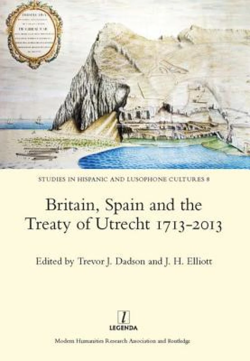 Britain, Spain and the Treaty of Utrecht 1713-2013